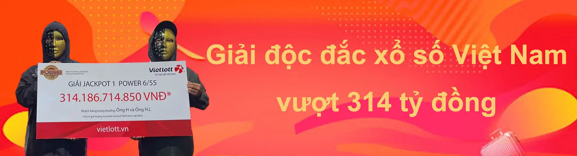 Giải độc đắc xổ số Việt Nam vượt 314 tỷ đồng Banner