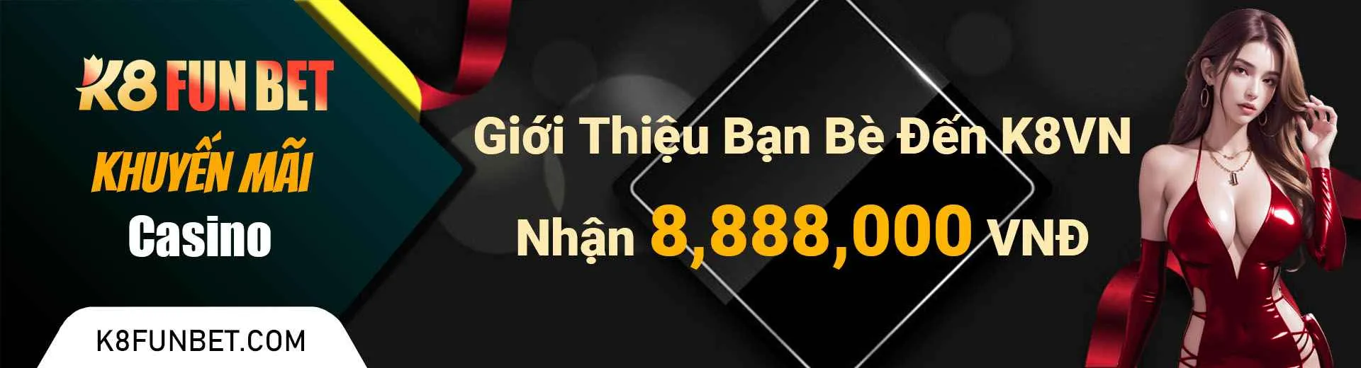 Giới Thiệu Bạn Bè Tại K8VN Nhận 8,888,000 VNĐ