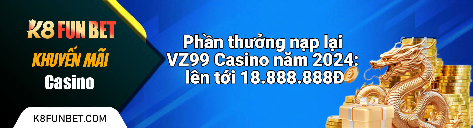 Phần thưởng nạp lại VZ99 Casino năm 2024